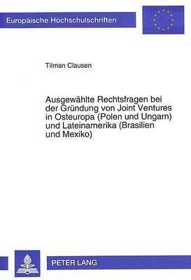 bokomslag Ausgewaehlte Rechtsfragen Bei Der Gruendung Von Joint Ventures in Osteuropa (Polen Und Ungarn) Und Lateinamerika (Brasilien Und Mexiko)