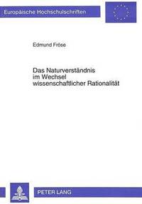 bokomslag Das Naturverstaendnis Im Wechsel Wissenschaftlicher Rationalitaet