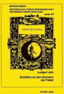 Ludger Lieb, Wolfgang Harms - Erzaehlen an Den Grenzen Der Fabel, Häftad