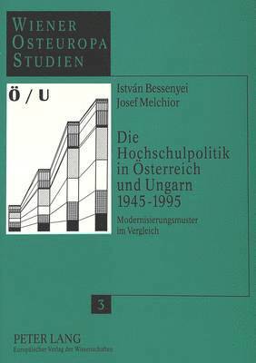 Die Hochschulpolitik in Oesterreich Und Ungarn 1945-1995 1