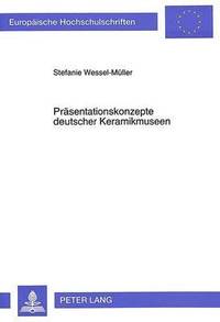 bokomslag Praesentationskonzepte Deutscher Keramikmuseen