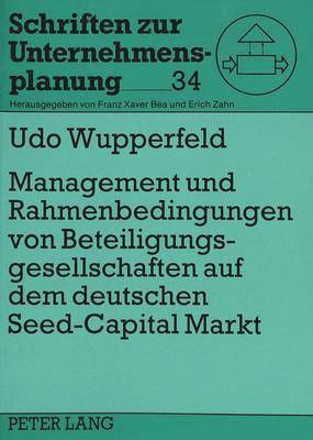 bokomslag Management Und Rahmenbedingungen Von Beteiligungsgesellschaften Auf Dem Deutschen «Seed-Capital»-Markt