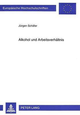 bokomslag Alkohol Und Arbeitsverhaeltnis