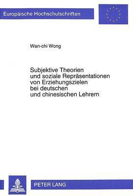 Subjektive Theorien Und Soziale Repraesentationen Von Erziehungszielen Bei Deutschen Und Chinesischen Lehrern 1