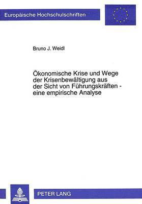 bokomslag Oekonomische Krise Und Wege Der Krisenbewaeltigung Aus Der Sicht Von Fuehrungskraeften - Eine Empirische Analyse