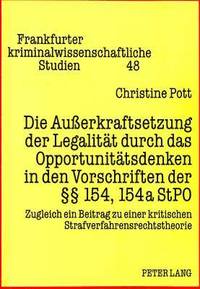 bokomslag Die Auerkraftsetzung Der Legalitaet Durch Das Opportunitaetsdenken in Den Vorschriften Der 154, 154a Stpo