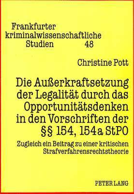 Die Auerkraftsetzung Der Legalitaet Durch Das Opportunitaetsdenken in Den Vorschriften Der 154, 154a Stpo 1