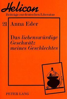 bokomslag Das Liebenswuerdige Geschwaetz Meines Geschlechtes