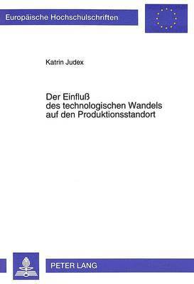 bokomslag Der Einflu Des Technologischen Wandels Auf Den Produktionsstandort