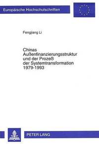 bokomslag Chinas Auenfinanzierungsstruktur Und Der Proze Der Systemtransformation 1979-1993