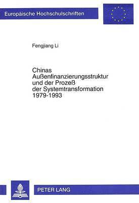 bokomslag Chinas Auenfinanzierungsstruktur Und Der Proze Der Systemtransformation 1979-1993