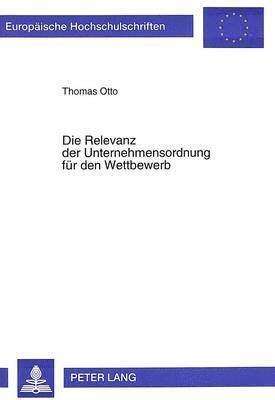 bokomslag Die Relevanz Der Unternehmensordnung Fuer Den Wettbewerb