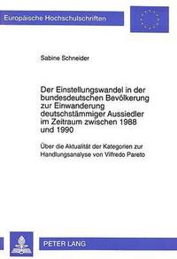 bokomslag Der Einstellungswandel in Der Bundesdeutschen Bevoelkerung Zur Einwanderung Deutschstaemmiger Aussiedler Im Zeitraum Zwischen 1988 Und 1990