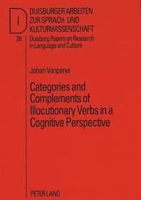 bokomslag Categories and Complements of Illocutionary Verbs in a Cognitive Perspective