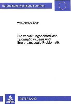 bokomslag Die Verwaltungsbehoerdliche Reformatio in Peius Und Ihre Prozessuale Problematik