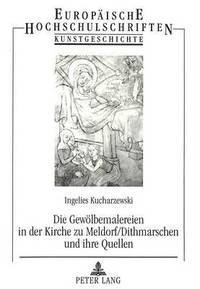 bokomslag Die Gewoelbemalereien in Der Kirche Zu Meldorf/Dithmarschen Und Ihre Quellen