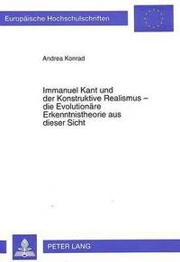 bokomslag Immanuel Kant Und Der Konstruktive Realismus - Die Evolutionaere Erkenntnistheorie Aus Dieser Sicht