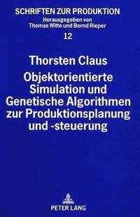 bokomslag Objektorientierte Simulation Und Genetische Algorithmen Zur Produktionsplanung Und -Steuerung