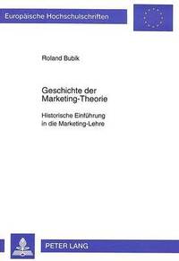 bokomslag Geschichte Der Marketing-Theorie