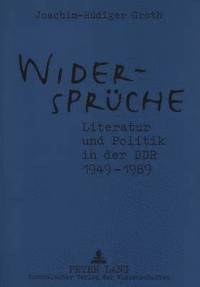 bokomslag Widersprueche. Literatur Und Politik in Der Ddr 1949-1989
