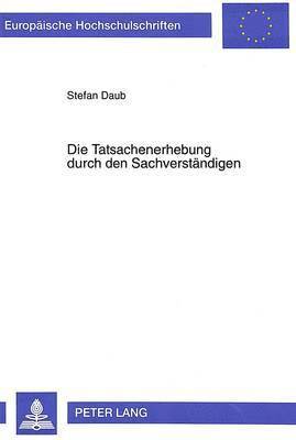 bokomslag Die Tatsachenerhebung Durch Den Sachverstaendigen
