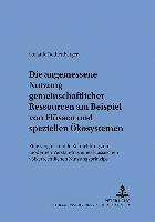 bokomslag Die Angemessene Nutzung Gemeinschaftlicher Ressourcen Am Beispiel Von Fluessen Und Speziellen Oekosystemen