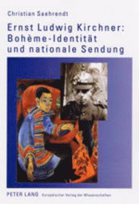 bokomslag Ernst Ludwig Kirchner: Bohme-Identitaet Und Nationale Sendung