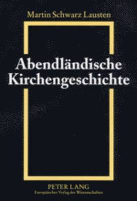 Martin Schwarz Lausten - Abendlaendische Kirchengeschichte, Häftad