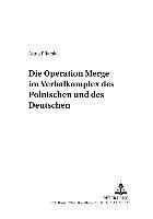 Anna Pilarski, Andrzej Katny - Operation «Merge» Im Verbalkomplex Des Polnischen Und Des Deutschen, Häftad