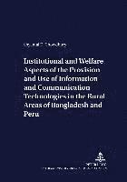 bokomslag Institutional and Welfare Aspects of the Provision and Use of Information and Communication Technologies in the Rural Areas of Bangladesh and Peru