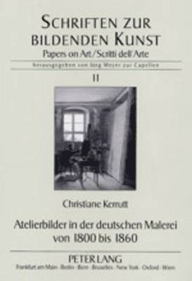Christiane Kerrutt, Jürg Meyer Zur Capellen - Atelierbilder in Der Deutschen Malerei Von 1800 Bis 1860, Häftad