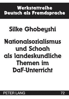 Nationalsozialismus und Schoah als landeskundliche Themen im DaF-Unterricht 1
