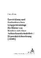 bokomslag Entwicklung Und Evaluation Eines Gruppentrainings Fuer Muetter Von Kindern Mit Einer Aufmerksamkeitsdefizit-/Hyperaktivitaetsstoerung (Adhs)