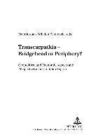Peter Jordan, Mladen Klemencic, Arnold Suppan - Transcarpathia - Bridgehead or Periphery?, Häftad
