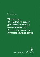 Dominik Roters, Ingwer Ebsen - Gebotene Kontrolldichte Bei Der Gerichtlichen Pruefung Der Richtlinien Des Bundesausschusses Der Aerzte Und Krankenkassen, Häftad