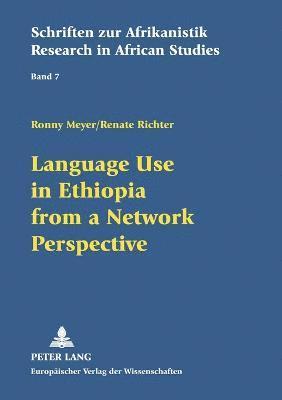 Language Use in Ethiopia from a Network Perspective 1