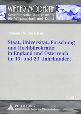 bokomslag Staat, Universitaet, Forschung Und Hochbuerokratie in England Und Oesterreich Im 19. Und 20. Jahrhundert