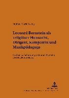 bokomslag Leonard Bernstein ALS Religioeser Humanist, Dirigent, Komponist Und Musikpaedagoge