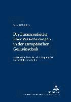 Die Finanzaufsicht Ueber Versicherungen in Der Europaeischen Gemeinschaft 1