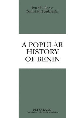 Peter M. Roese, Dmitri M. Bondarenko - Popular History of Benin, Häftad