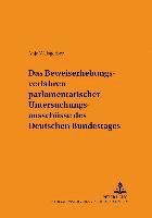 bokomslag Das Beweiserhebungsverfahren Parlamentarischer Untersuchungsausschuesse Des Deutschen Bundestages