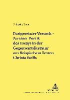 bokomslag 'Fortgesetzter Versuch' - Zu Einer Poetik Des Essays in Der Gegenwartsliteratur Am Beispiel Von Texten Christa Wolfs