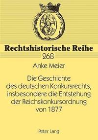 bokomslag Geschichte des deutschen Konkursrechts, insbesondere die Entstehung der Reichskonkursordnung von 1877