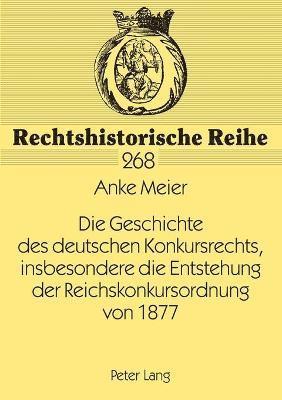 bokomslag Geschichte des deutschen Konkursrechts, insbesondere die Entstehung der Reichskonkursordnung von 1877