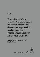 Jens Röder, H Meffert - Europaeische Markterschließungsstrategien Im Schienenverkehrsdienstleistungsbereich Am Beispiel Des Personenverkehrs Der Deutschen Bahn AG, Häftad