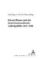 Edvard Benes Und Die Tschechoslowakische Auenpolitik 1918-1948 1