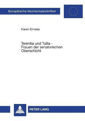 bokomslag Terentia und Tullia - Frauen der senatorischen Oberschicht