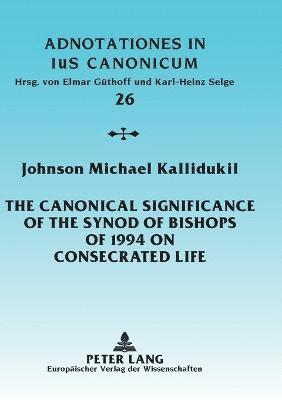 The Canonical Significance of the Synod of Bishops of 1994 on Consecrated Life 1