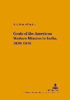 Changing Goals of the American Madura Mission in India, 1830-1916