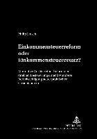 bokomslag Einkommensteuerreform Oder Einkommensteuerersatz?